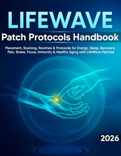 2026 LifeWave Patch Protocols and Placement Charts: A Step-by-Step